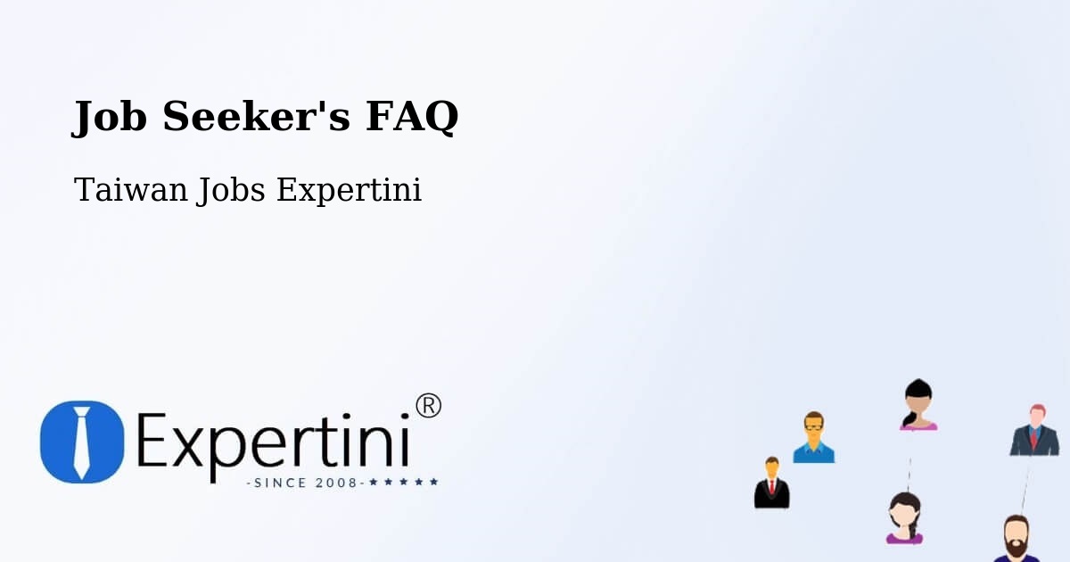 Job Seeker FAQ – Taoyuan - Taiwan Jobs Expertini