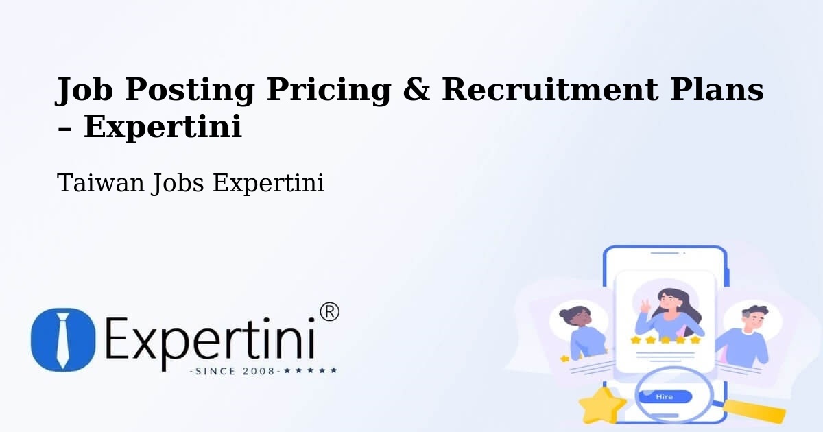 Job Posting Pricing & Recruitment Plans – Taoyuan - Taoyuan, Taiwan Jobs Expertini